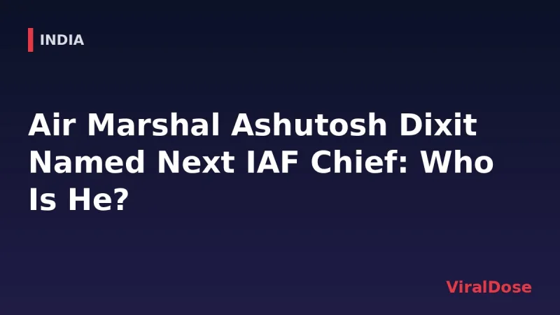 ViralDose headline card: Air Marshal Ashutosh Dixit Named Next IAF Chief: Who Is He?