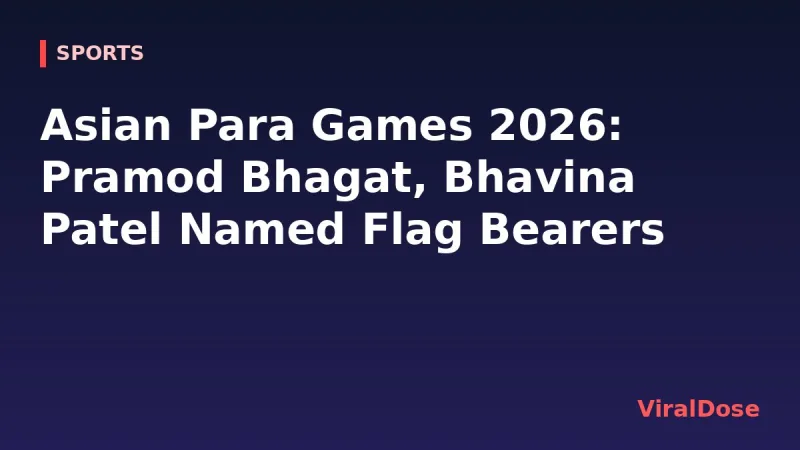 ViralDose headline card: Asian Para Games 2026: Pramod Bhagat, Bhavina Patel Named Flag Bearers