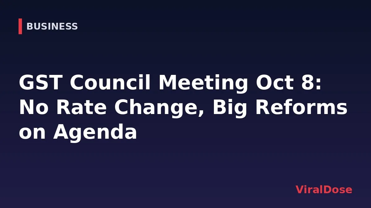 ViralDose headline card: GST Council Meeting Oct 8: No Rate Change, Big Reforms on Agenda