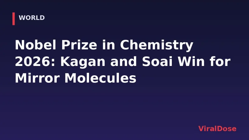 ViralDose headline card: Nobel Prize in Chemistry 2026: Kagan and Soai Win for Mirror Molecules